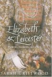 Elizabeth  &  Leicester: Power, Passion, Politics