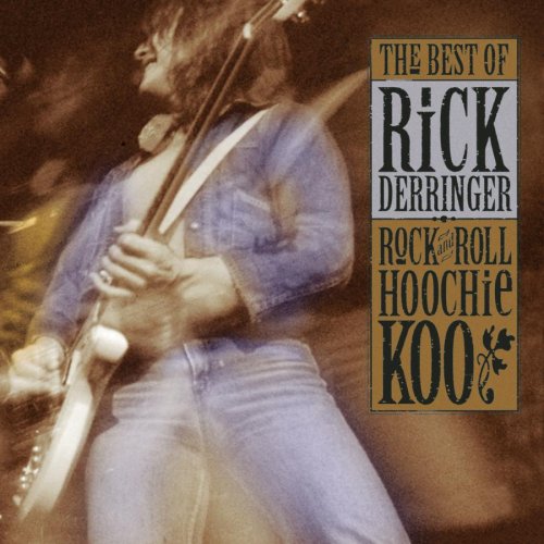 Rock and Roll Hoochie Coo: The Best of Rick Derringer
