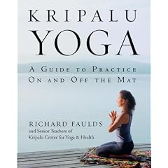 Kripalu Yoga: A Guide to Practice On and Off the Mat