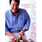 Simply Ming: Easy Techniques for East-Meets-West Meals by  Ming Tsai and Arthur Boehm