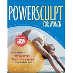 PowerSculpt For Women: The Complete Body Sculpting & Weight Training Workout Using the Exercise Ball (Includes Bonus DVD)