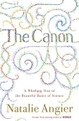 Natalie Angier - The Canon: A Whirligig Tour of the Beautiful Basics of Science