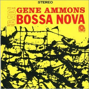 Gene Ammons - Bad! Bossa  Nova - Zortam Music