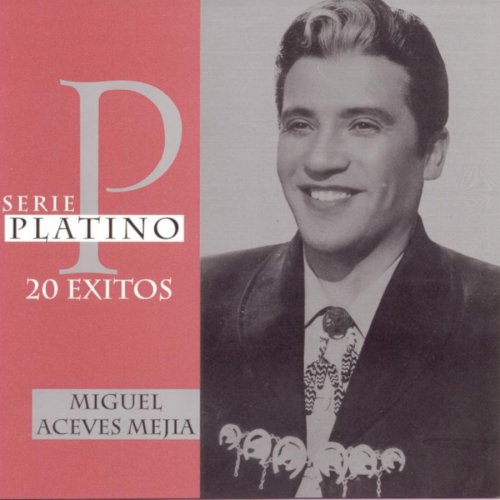 Miguel Aceves Mejia - Serie Platino - Zortam Music