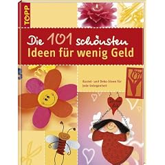 Die 101 sch�nsten Ideen f�r wenig Geld.