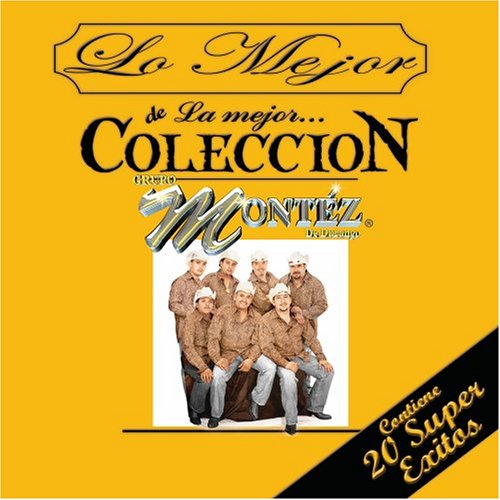Grupo Montez de Durango - Lo Mejor de la Mejor Coleccion - Zortam Music