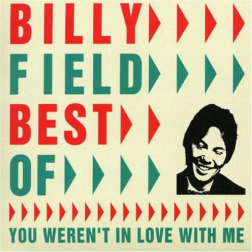 Best of Billy Field : You Weren't in Love with Me