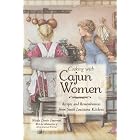 Cooking With Cajun Women: Recipes and Remembrances From South Louisiana Kitchens by  Nicole Denee Fontenot