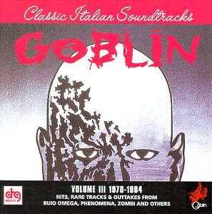Goblin, Volume III 1978-1984: Hits, Rare Tracks & Outtakes From Buio Omega, Phenomena, Zombi And Others