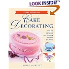 First Steps in Cake Decorating: Over 100 Step-by-Step Cake Decorating Techniques and... by  Janice Murfitt