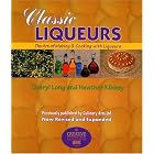 Classic Liqueurs: The Art of Making and Cooking with Liqueurs (Creative Cooking (Sibyl... by Classic Cooking
