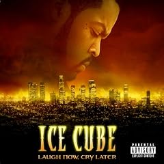 Ice Cube Laugh Now Cry Later