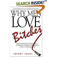 Why men love bitches: from doormat to dreamgirl-a woman's guide to holding her own in a relationship