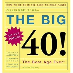 The Big 40!: Are You Ready to Face . . .The Best Age Ever