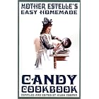 Mother Estelle's Easy Homemade Candy Cookbook by Hilda Cooper