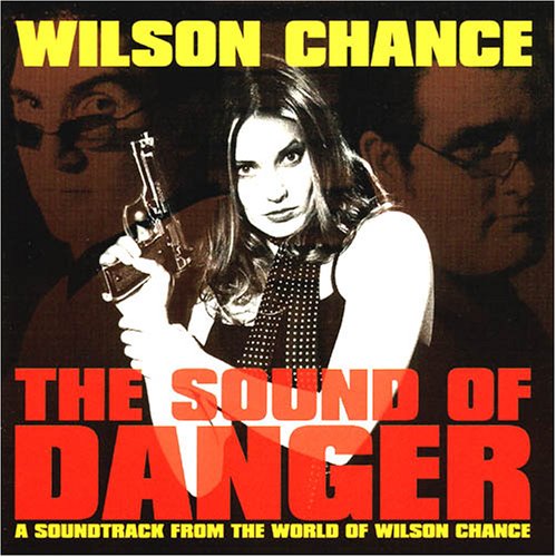 The Sound of Danger - A Soundtrack from the World of Wilson Chance
