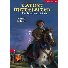 Der Hund des Unheils. Tatort Mittelalter (Gebundene Ausgabe)