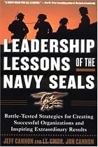 Leadership Lessons of the Navy SEALS: Battle-Tested Strategies for Creating Successful Organizations and Inspiring Extraordinary Results Leadership Lessons of the Navy SEALS: Battle-Tested Strategies for Creating Successful Organizations and Inspiring Extraordinary Results