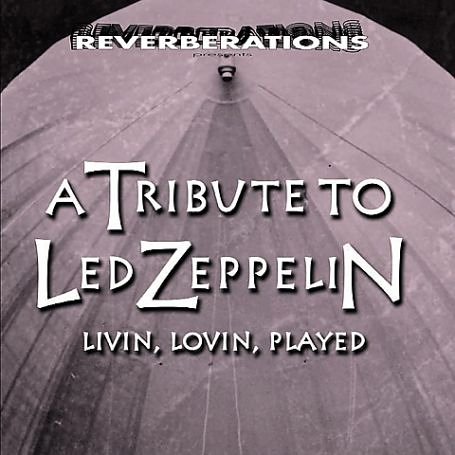 Livin' Lovin' Played: A Led Zeppelin Tribute