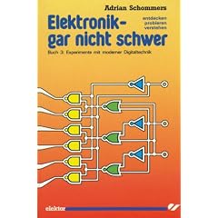 Elektronik - gar nicht schwer: Elektronik gar nicht schwer, Bd.3, Experimente mit moderner Digitaltechnik: Bd 3 (Taschenbuch)