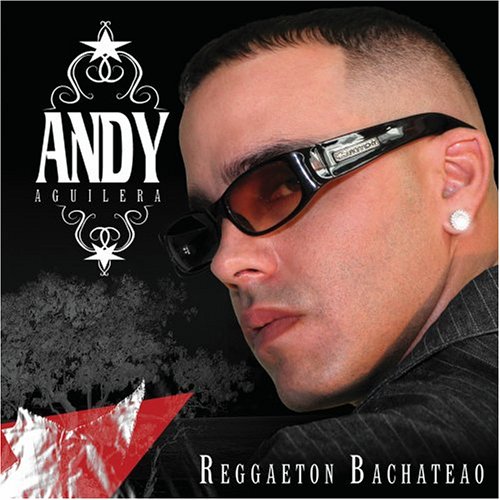 Andy Aguilera - Reggaeton Bachateao - Zortam Music