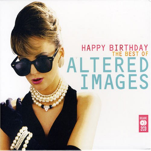 Altered Images - Happy Birthday: The Best of Altered Images - Zortam Music