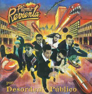 Desorden Público - Plomo Revienta - Zortam Music
