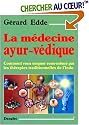 La M�decine ayur-v�dique. Comment vous soigner vous-m�me par les th�rapies traditionnelles de l'Inde
