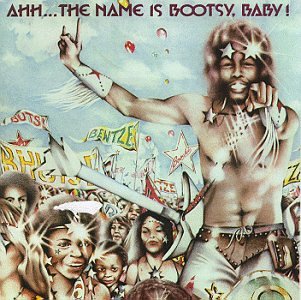 Ahh...The Name Is Bootsy, Baby!