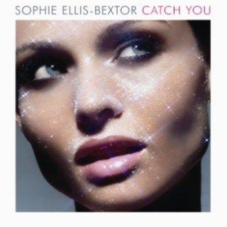 Sophie Ellis-Bextor - Catch You (Radio Edit) Lyrics - Zortam Music