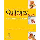 American Culinary Federation Guide to Competitions by American Cooking