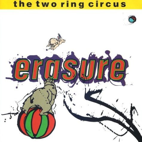 Erasure - The Two Ring Circus (Disc 1) - Zortam Music