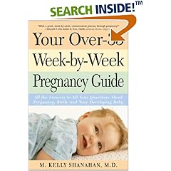 Your Over-35 Week-by-Week Pregnancy Guide: All the Answers to All Your Questions About Pregnancy, Birth, and Your Developing Baby