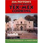 Jim Peyton's The Very Best Of Tex-Mex Cooking: Plus Texas Barbecue And Texas Chile by American Cooking