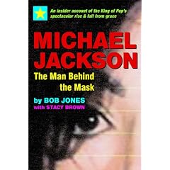 Michael Jackson, The Man Behind The Mask: An Insider's Story of the King of Pop