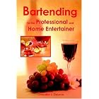 Bartending For The Professional And Home Entertainer by  Chandler L. DeLove