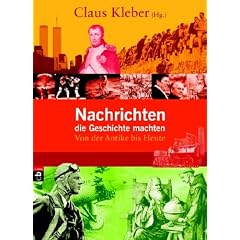 Nachrichten, die Geschichte machten. Von der Antike bis heute (Gebundene Ausgabe)