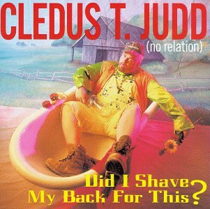 Cledus T. Judd - Did I Shave My Back for This? - Zortam Music