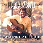 Click here to buy Against All Odds by Eddie Rabbitt .