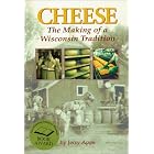 Cheese: The Making of a Wisconsin Tradition by Cheese Making