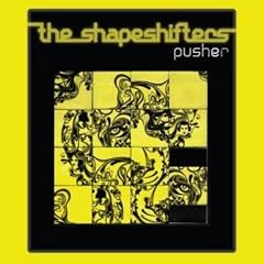 Shapeshifters - Pusher