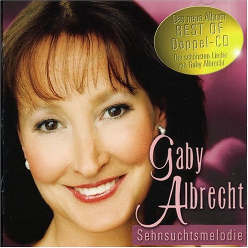 Gaby Albrecht - Sehnsuchtsmelodie-Best of - Zortam Music