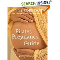 Pilates Pregnanacy Guide: Optimum Health and Fitness for Every Stage of Your Pregnancy