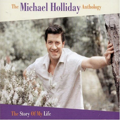 Michael Holliday - Story of My Life: Michael Holliday Anthology - Zortam Music