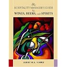 Hospitality Manager's Guide to Wines, Beers and Spirits by  Albert W. A. Schmid and Albert Schmid