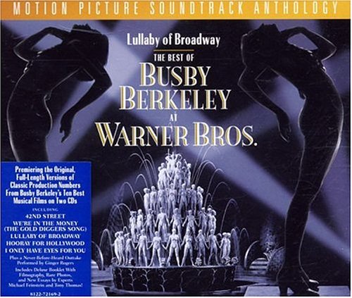 Lullaby Of Broadway: The Best Of Busby Berkeley At Warner Bros.: Motion Picture Soundtrack Anthology