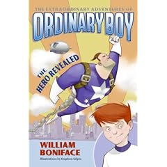The Extraordinary Adventures of Ordinary Boy, Book 1: The Hero Revealed (Extraordinary Adventures of Ordinary Boy)