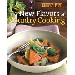 Country Living The New Flavors of Country Cooking (Country Living) by From the Editors of Country Living and Cheryl Slocum