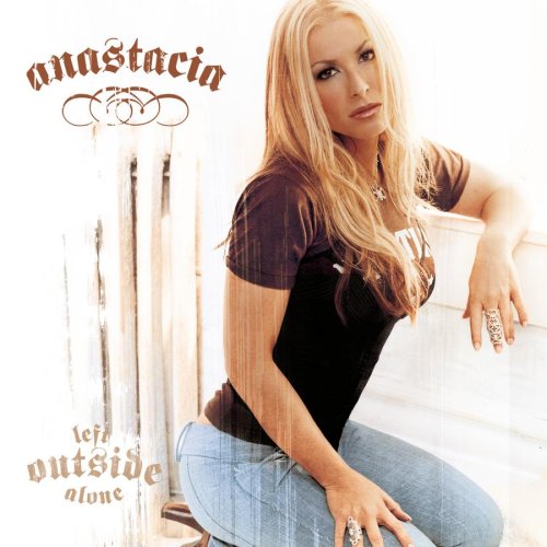 Anastacia - Left Outside Alone (Jason Nervis Mix Show) Lyrics - Zortam Music