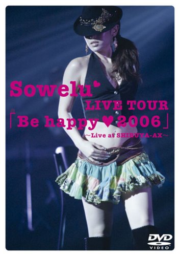 Sowelu LIVE TOUR ��Be happy(heart)2006��